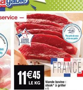 VIANDE BOVINE FRANCAISE  11€45  LE KG Viande bovine: steak* à griller  x6  CHERANCE  Plus près de vous et de vos goûts  FRAICHE  FRANCE.  orgine 