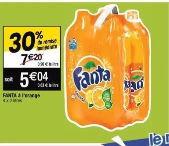 30%  7€20  de remise immédiate  0,90 € le litre  soit 5€04  0,63 € le litre  fanta à l'orange 4 x 2 litres  orange  fanta  jaan 