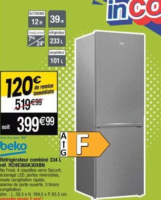 soit  AUTONOMIE 12H  1209  39  CONGELATION refrigérateur 24 233L  de remise immédiate  519 €99 399 €99  congélateur 101 L  A  G  F 