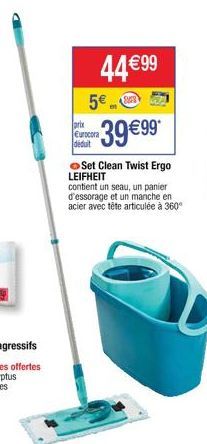 44 €99  5€  prix Eurocora déduit  39 €99*  Set Clean Twist Ergo LEIFHEIT  contient un seau, un panier d'essorage et un manche en acier avec tête articulée à 360° 