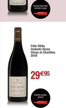 cote-roth  viandes blanches viandes rouges  côte-rôtie instants rares cheys et chaillées 2019  29 €95  viandes rouges gibiers 