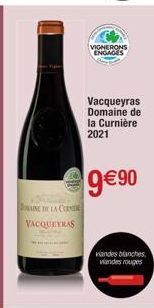 NAINE DE LA COND VACQUEYRAS  VIGNERONS ENGAGES  Vacqueyras Domaine de la Curnière 2021  9 €90  viandes blanches, viandes rouges 