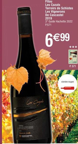 EMIS EN B  MOU  Les Comple  wwww  CASCASTEL  Fitou Les Cazals Terroirs de Schistes Les Vignerons De Cascastel  2019  3* Guide Hachette 2022 P.571  6€99  P. 571  viandes rouges 