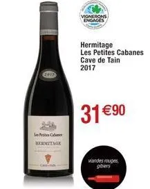 in cab  hermitage  vignerons  engages  hermitage les petites cabanes cave de tain 2017  31 €90  viandes rouges gibiers 