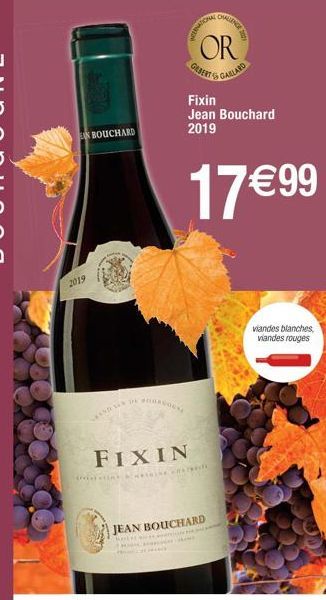 2019  N BOUCHARD  AND DE SOOR  FIXIN  & CHAT  ERNATIONAL  OR  GEBERT  OWLENGE  JEAN BOUCHARD  GABLARD  Fixin Jean Bouchard 2019  17 € 99  viandes blanches, viandes rouges 