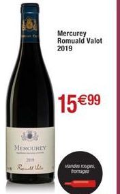 MERCUREY  2019  Real Vale  Mercurey Romuald Valot  2019  15 €99  viandes rouges, fromages 