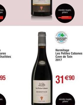In Cab  HERMITAGE  viandes rouges gibiers  VIGNERONS  ENGAGES  Hermitage Les Petites Cabanes Cave de Tain 2017  31 €90  viandes rouges gibiers 