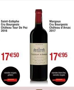 Saint-Estèphe Cru Bourgeois Château Tour De Pez  2016  17€50  viandes rouges gibiers  CHATEAU A  Margaux Cru Bourgeois Château d'Arsac 2017  17 €95  viandes blanches vandes rouges 