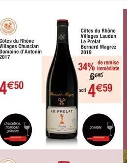 côtes du rhône villages chusclan domaine d'antonin 2017  4€50  charcuterie fromages pritades  and mag zo  le prelat  côtes du rhône villages laudun le prelat bernard magrez 2019  de remise  34% immédi