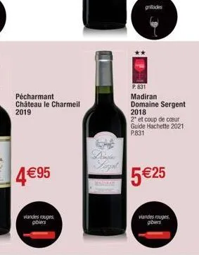 pécharmant château le charmeil  2019  4€95  andes rouges  gibiers  dowsine  forgat  mariray  grillades  p. 831  madiran domaine sergent 2018  2* et coup de cœur guide hachette 2021 p.831  5 €25  viand