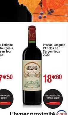 LENCLOS DE CARBONNIEUX  Pessac-Léognan L'Enclos de Carbonnieux 2020  18€60  wandes blanches  viandes rouges 