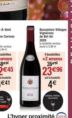 2020  Bel A  BAHAN-VILLAGES  Beaujolais-Villages Vignerons de Bel Air  2020  la bouteille vendue seule à 5,99 €  4 bouteilles +2 OFFERTES 35e⁹4  23 € 96  soit la bouteille  4€  salades entrées charcut