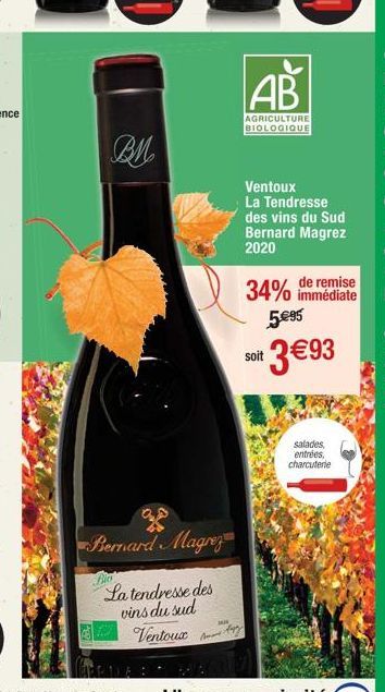 BM  Bernard Magrez  La tendresse des vins du sud  Ventoux  Mw  AB  AGRICULTURE BIOLOGIQUE  Ventoux La Tendresse des vins du Sud Bernard Magrez 2020  34%  de remise immédiate  5.€95  soit 3€93  salades