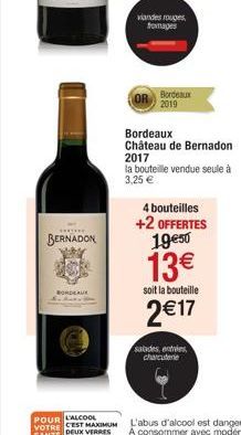 *******  BERNADON  BORDEAUX  viandes rouges, fromages  Bordeaux 2019  Bordeaux Château de Bernadon 2017  la bouteille vendue seule à 3,25 €  4 bouteilles +2 OFFERTES 19€50  13€  soit la bouteille  2€1