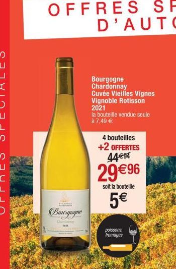 HANY  Bourgogne  Chandini  2021  Bourgogne  Chardonnay  Cuvée Vieilles Vignes Vignoble Rotisson  2021  la bouteille vendue seule  à 7,49 €  4 bouteilles  +2 OFFERTES 44€94  29€ 96  soit la bouteille  