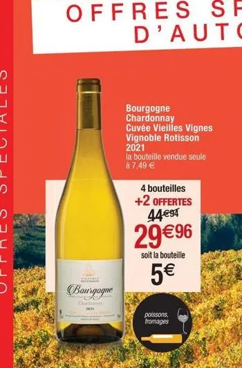 hany  bourgogne  chandini  2021  bourgogne  chardonnay  cuvée vieilles vignes vignoble rotisson  2021  la bouteille vendue seule  à 7,49 €  4 bouteilles  +2 offertes 44€94  29€ 96  soit la bouteille  