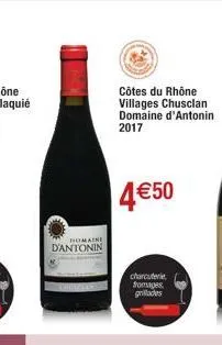 domaine  d'antonin  côtes du rhône villages chusclan domaine d'antonin  2017  4€50  charcuterie, fromages, grillades 