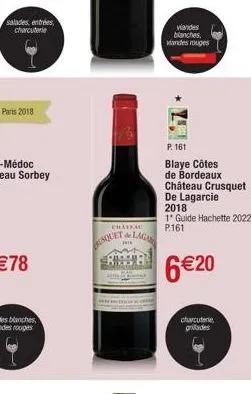 salades entrées charcuterie  chateau  squet de laga  expr 6€20  viandes blanches, viandes rouges  p. 161  blaye côtes de bordeaux château crusquet de lagarcie 2018  1* guide hachette 2022 p.161  charc