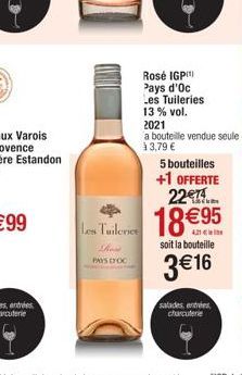 host  PAYS D'OC  Les Tuileries  Rosé IGP Pays d'Oc  Les Tuileries  13% vol.  2021  a bouteille vendue seule  à 3,79 €  5 bouteilles +1 OFFERTE 22  soit la bouteille  3€16  salades, entrées, charcuteri