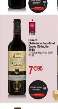 chateau  bourdillo  seductio  graves  p. 238  graves château le bourdillot cuvée séduction 2018  1" guide hachette 2021 p.238  7 €95  viandes rouges fromages 