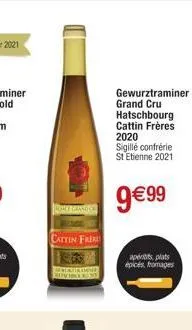 kace grand ch  cattin freu  gewurztraminer grand cru hatschbourg cattin frères 2020  sigillé confrérie st etienne 2021  9€99  aperts plats épicés, fromages 