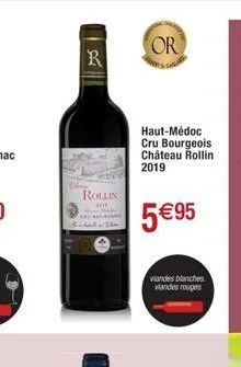 r  rollin  ****  hos ca  or  haut-médoc cru bourgeois château rollin 2019  5 €95  viandes blanches viandes rouges 