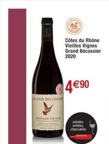 AND BECASSIE  VILLES VIGNIE  Côtes du Rhône  Vieilles Vignes Grand Bécassier 2020  4€90  entries charcuterie 