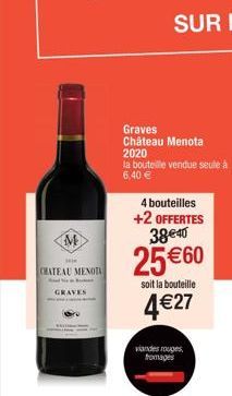 M  **  CHATEAU MENOTA  GRAVES  Graves Château Menota 2020 la bouteille vendue seule à 6,40 €  4 bouteilles +2 OFFERTES 38€40  25€60  soit la bouteille  4 €27  viandes rouges, fromages 
