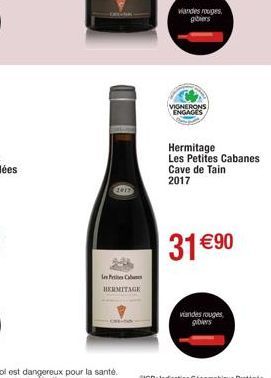 In C HERMITAGE  viandes rouges gibiers  VIGNERONS  ENGAGES  Hermitage Les Petites Cabanes Cave de Tain 2017  31 €90  viandes rouges gibiers 