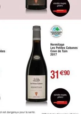 in c hermitage  viandes rouges gibiers  vignerons  engages  hermitage les petites cabanes cave de tain 2017  31 €90  viandes rouges gibiers 