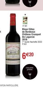 CHATEAD  SQUELLAGA  3414  P. 161  Blaye Côtes de Bordeaux Château Crusquet De Lagarcie 2018  1* Guide Hachette 2022  P.161  6€20  charcuterie grillades 