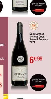 SAINT AMOUR  D  grades, viandes  Saint Amour De tout Coeur Arnaud Aucoeur 2021  6 €99  grillades, viandes blanches 