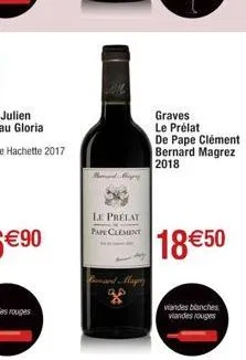 le prelat pape clement  bunard map  graves le prélat  de pape clément bernard magrez 2018  18€50  viandes blanches viandes rouges 