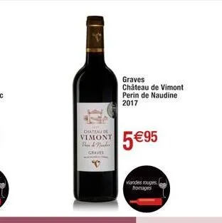 chateau de vimont pdndr  graves  graves  château de vimont perin de naudine 2017  5 €95  viandes rouges, fromages 