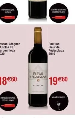 viandes rouges gibiers  viandes blanches viandes rouges  fleur pedesclaux  pauillac  viandes blanches, viandes rouges  pauillac fleur de pédesclaux 2019  19 €60  viandes rouges 