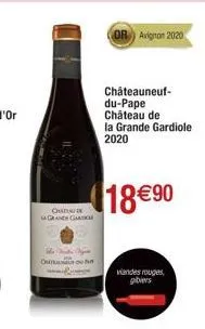 onda  la grande ga  o  or avignon 2020  châteauneuf-du-pape château de  la grande gardiole  2020  18 € 90  viandes rouges gibiers 