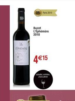 K  LÉPHÉMÈRE  OR Paris 2019  Buzet  L'Éphémère 2018  4€15  salades entrées charcuterie 