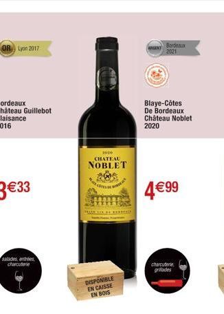 OR Lyon 2017  Bordeaux Château Guillebot Plaisance 2016  salades entrées charcuterie  2020  CHATEAU  NOBLET  AM  COTES  HILTI  DISPONIBLE EN CAISSE EN BOIS  R  ARGENT  Bordeaux  2021  Blaye-Côtes De B