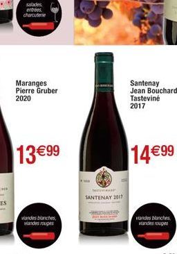 salades entrées charcuterie  Maranges Pierre Gruber  2020  13 €99  viandes blanches  viandes rouges  TASTEVAN  SANTENAY 2017  Santenay Jean Bouchard Tasteviné 2017  14 €99  vandes blanches vandes roug