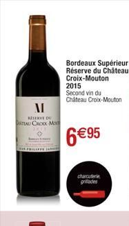 M  RESERVE DU ATAU CROIX MO  Bordeaux Supérieur Réserve du Château Croix-Mouton  2015  Second vin du  Château Croix-Mouton  6€95  charcuterie grillades  