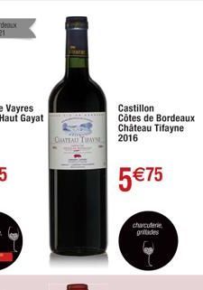 CHATEAD TRAYN  Castillon Côtes de Bordeaux Château Tifayne 2016  5 €75  charcuterie gritades 