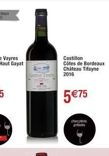 chatead trayn  castillon côtes de bordeaux château tifayne 2016  5 €75  charcuterie gritades 