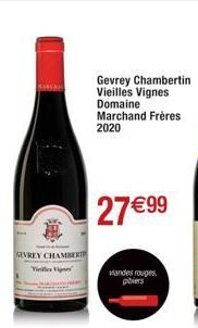 SEVREY CHAMBER  Vinile Vignes  Gevrey Chambertin  Vieilles Vignes Domaine Marchand Frères 2020  27€99  viandes rouges piers  