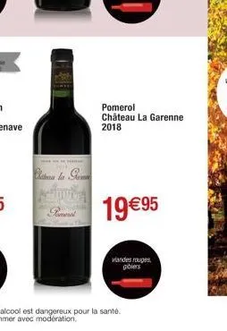 en la m  pomerol château la garenne  2018  19 €95  viandes rouges, gibiers 