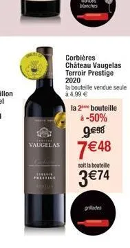 *******  vaugelas  ****  corbières château vaugelas terroir prestige 2020  la bouteille vendue seule à 4,99 €  la 2me bouteille  à -50%  g9€⁹8  7€48  soit la bouteille  3 €74  grillades 