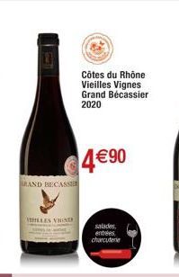 RAND BECASSI  TELES VINER  Côtes du Rhône  Vieilles Vignes Grand Bécassier  2020  4€90  salades. entrées charcutene 