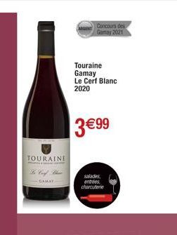 TOURAINE  GAMAY  ARGENT  Touraine Gamay Le Cerf Blanc 2020  3 €99  Concours des Gamay 2021  salades entrées charcuterie 
