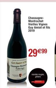 GUY AMIOT Chassagne-Mont  Chassagne-Montrachet Vieilles Vignes Guy Amiot et fils 2019  29€99  viandes rouges,  gibiers 