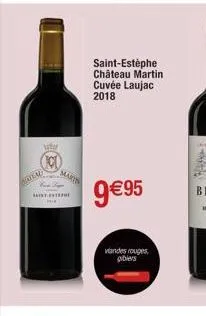 why  datal  aart  shint byteri  saint-estèphe château martin  cuvée laujac 2018  9€95  viandes rouges gibiers 