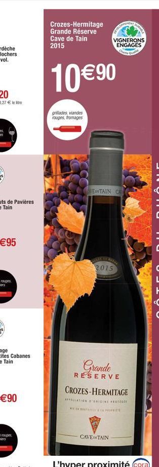 Crozes-Hermitage Grande Réserve Cave de Tain 2015  10 €90  grillades viandes rouges, fromages  VEDTAIN CA  2015  VIGNERONS ENGAGÉS QUA QUAN  Grande  RESERVE  HENT  CAVETAIN  CROZES-HERMITAGE  AFFELLAT